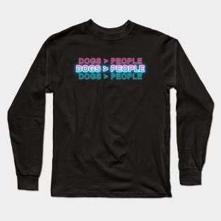 Dogs > People Long Sleeve T-Shirt